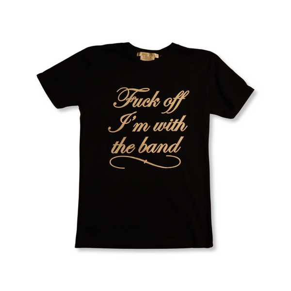 The F*ck Off I'm With The Band Mens T-Shirt